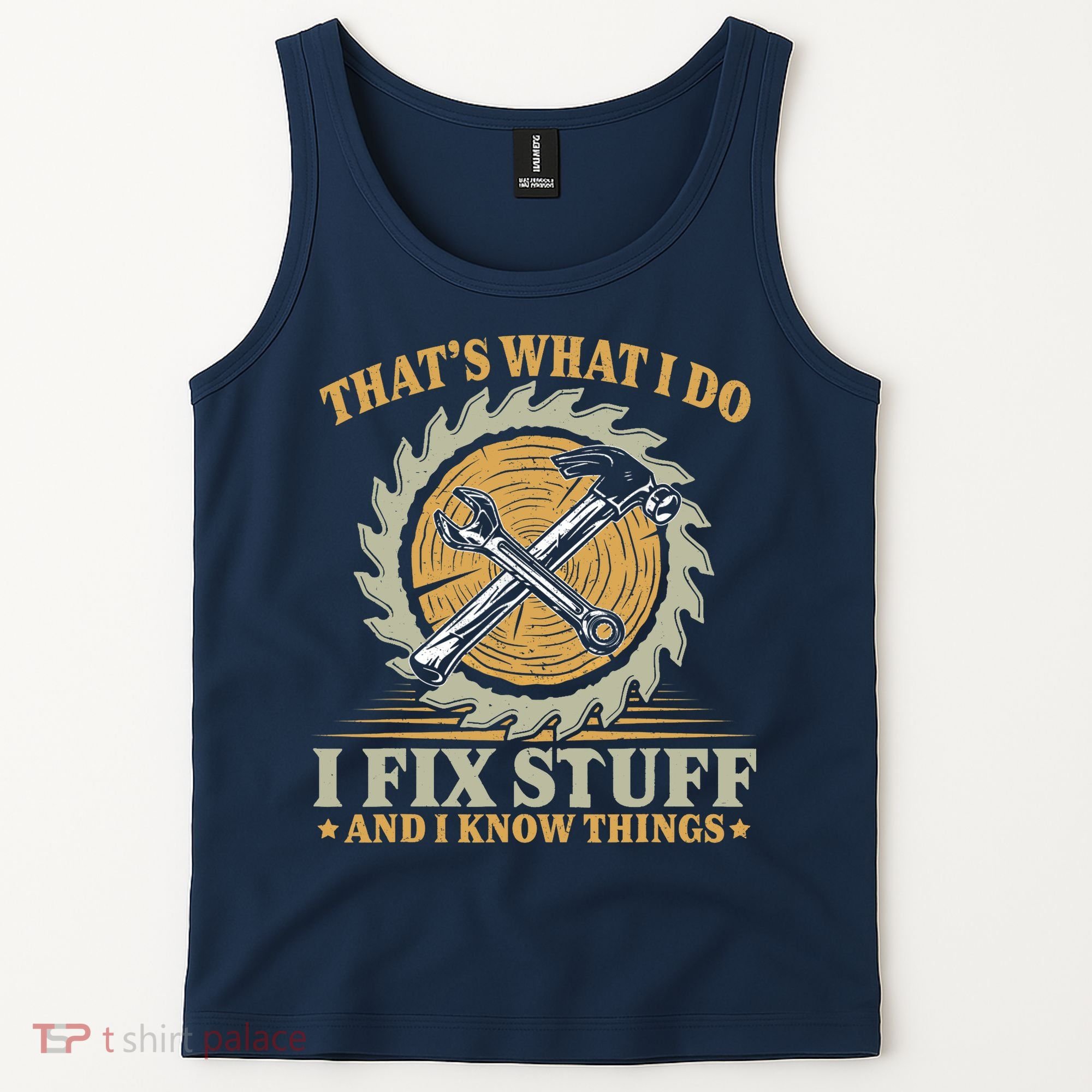 That's What I Do I Fix Stuff And I Know Things Funny Saying Tank Top