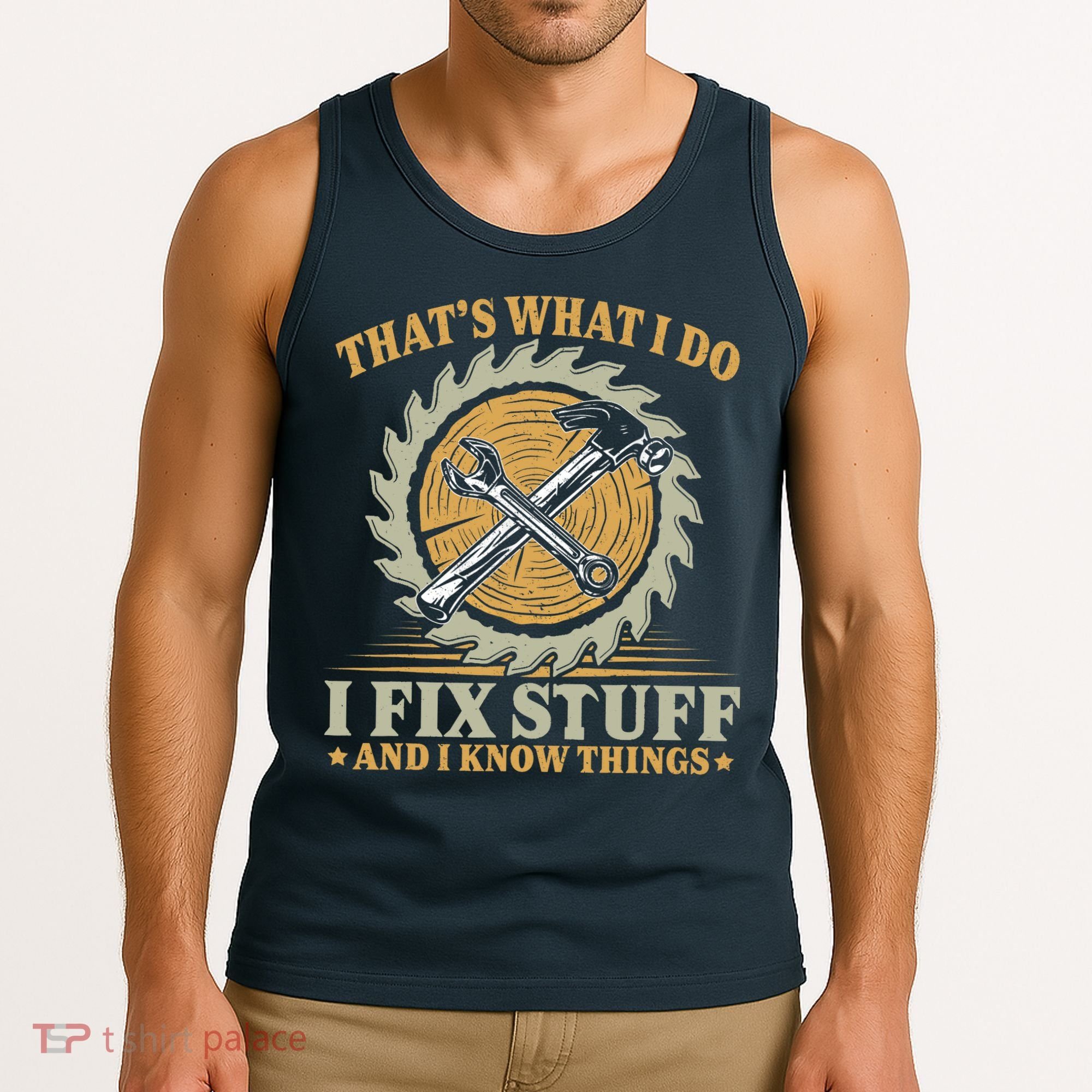 That's What I Do I Fix Stuff And I Know Things Funny Saying Tank Top