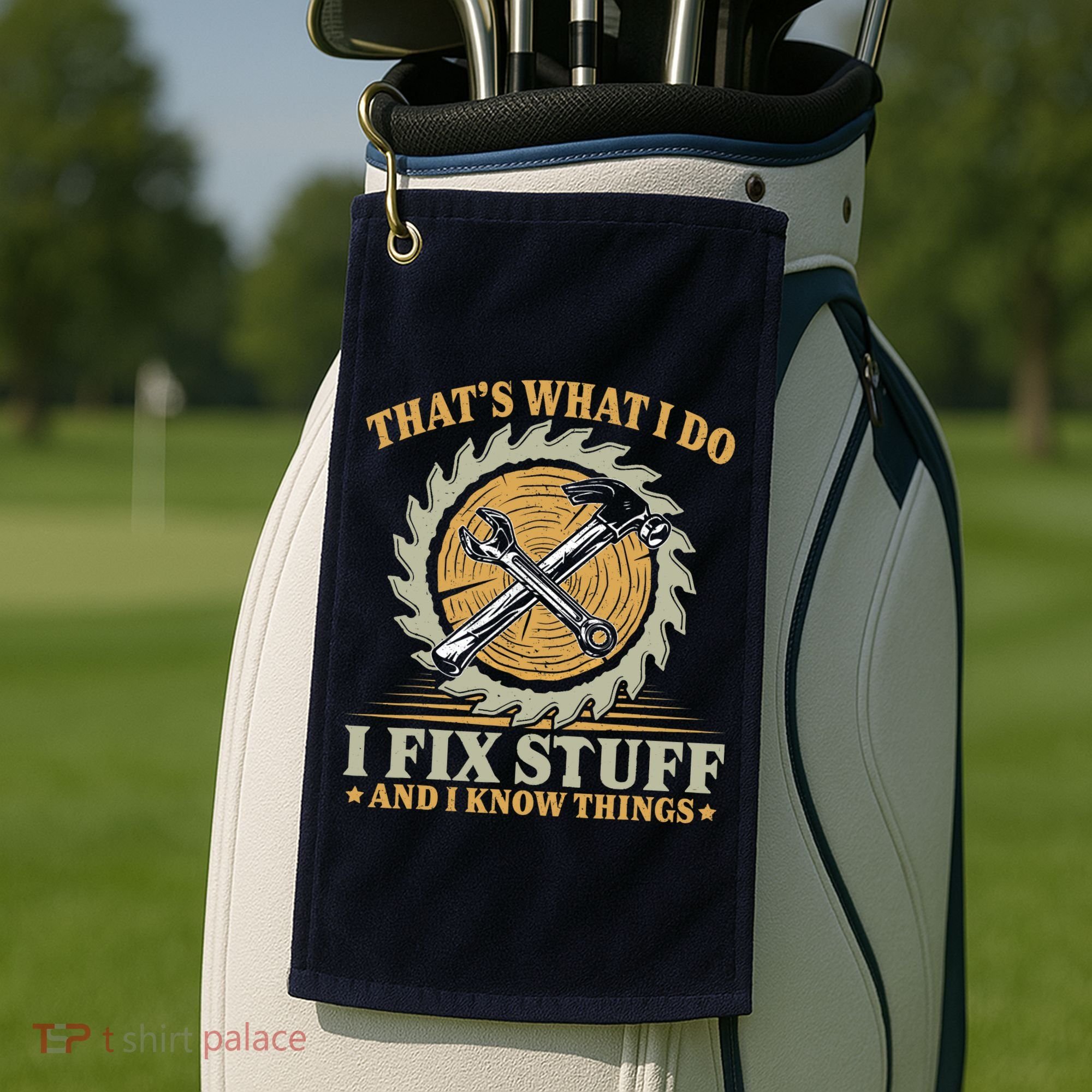 That's What I Do I Fix Stuff And I Know Things Funny Saying Golf Towel