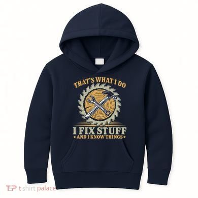 That's What I Do I Fix Stuff And I Know Things Funny Saying Kids Hoodie