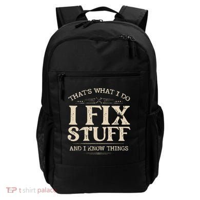 That's What I Do I Fix Stuff And I Know Things Funny Saying Backpack