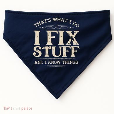 That's What I Do I Fix Stuff And I Know Things Funny Saying USA-Made Doggie Bandana