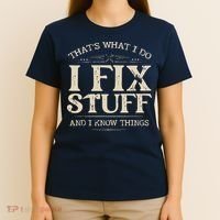 That's What I Do I Fix Stuff And I Know Things Funny Saying T-Shirt thumb 4