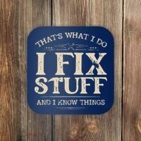 That's What I Do I Fix Stuff And I Know Things Funny Saying Coaster thumb 0