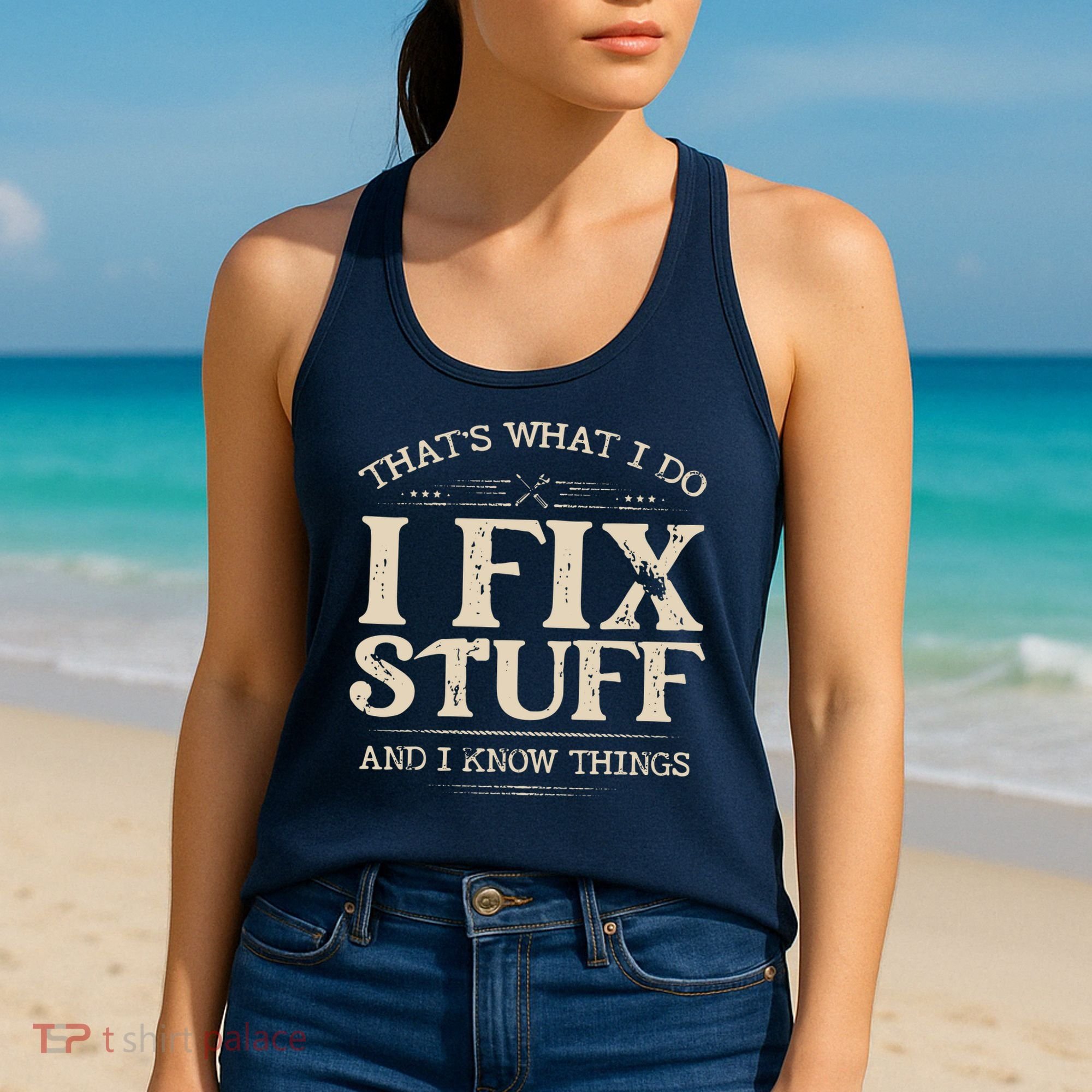 That's What I Do I Fix Stuff And I Know Things Funny Saying Women's Tank Top