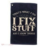 That's What I Do I Fix Stuff And I Know Things Funny Saying Golf Towel thumb 0