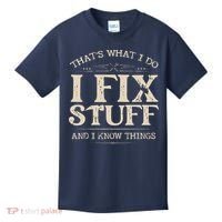 That's What I Do I Fix Stuff And I Know Things Funny Saying Kids T-Shirt thumb 0