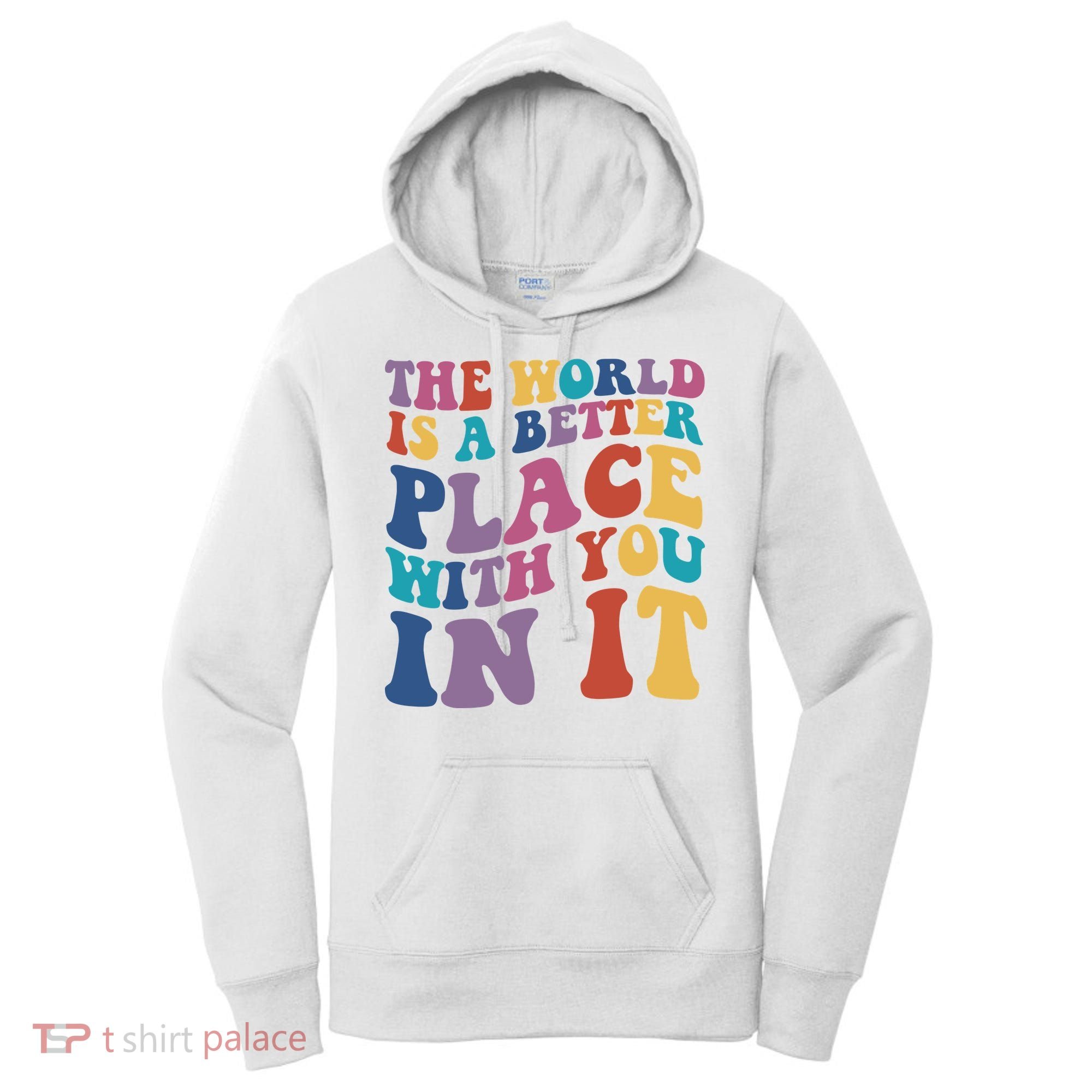 The World Is A Better Place With You In It Mental Health Awareness Women's Hoodie