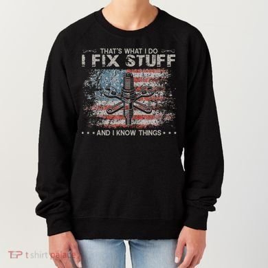 That's What I Do I Fix Stuff And I Know Things Funny Saying Women's Sweatshirt