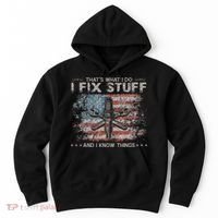 That's What I Do I Fix Stuff And I Know Things Funny Saying Hoodie thumb 0