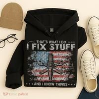 That's What I Do I Fix Stuff And I Know Things Funny Saying Hoodie thumb 4