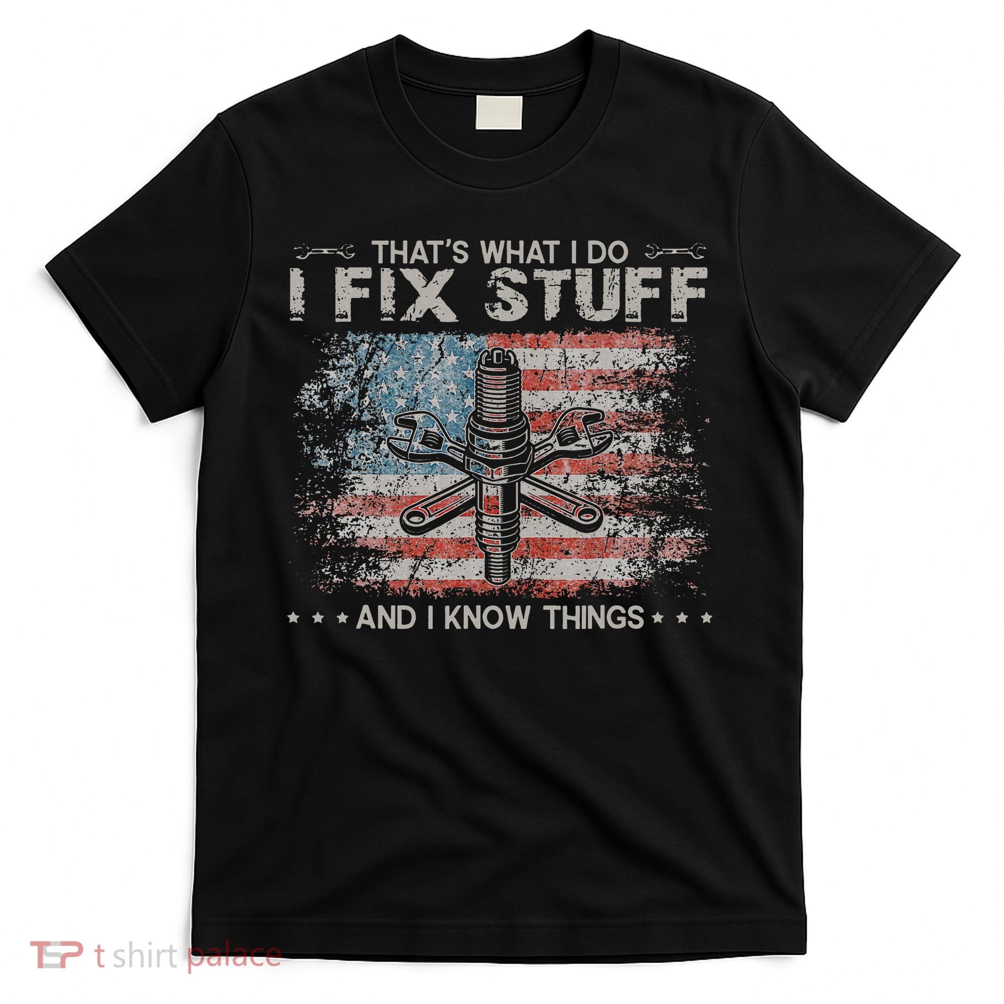 That's What I Do I Fix Stuff And I Know Things Funny Saying T-Shirt