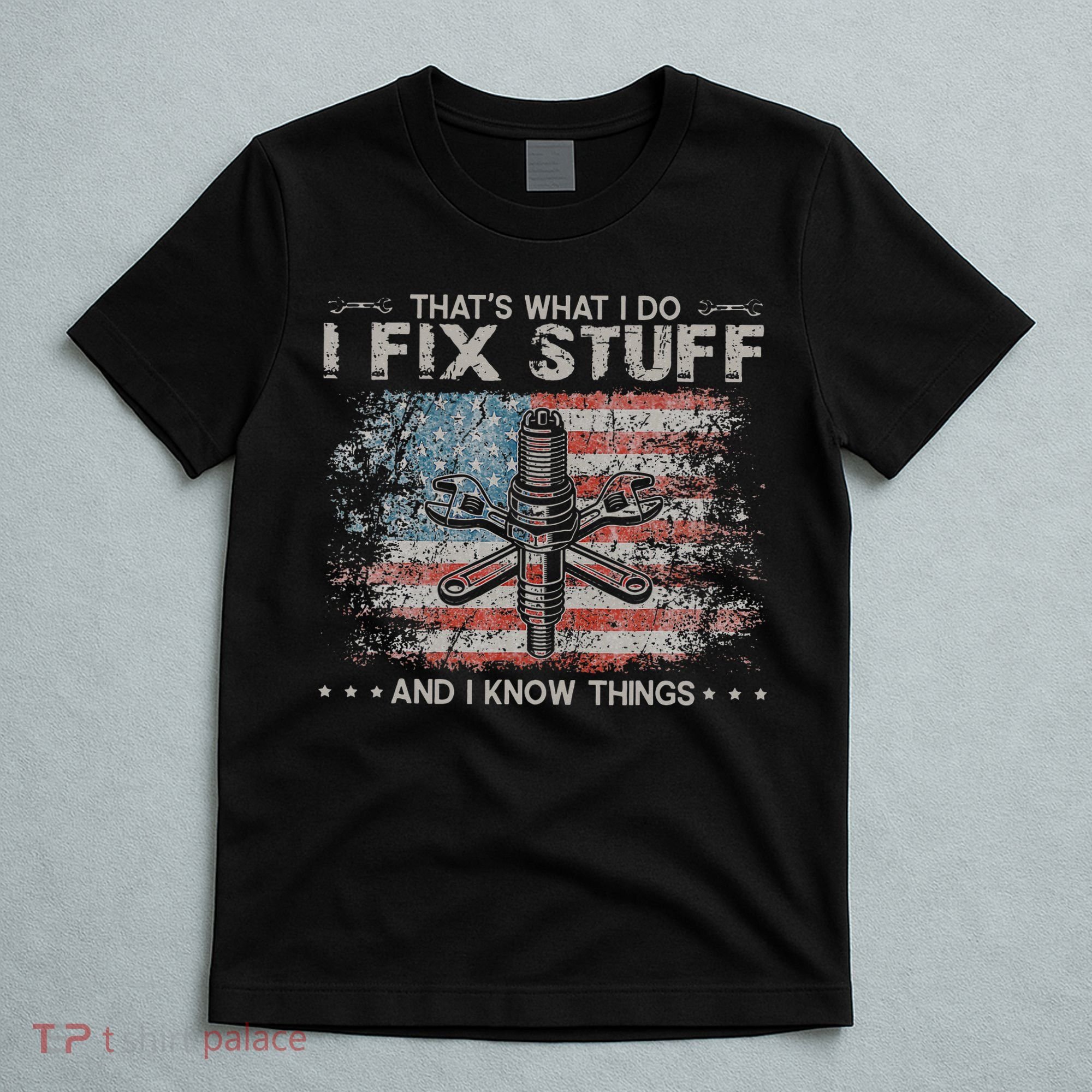 That's What I Do I Fix Stuff And I Know Things Funny Saying T-Shirt