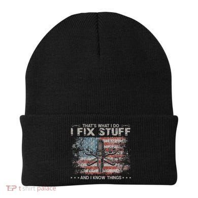 That's What I Do I Fix Stuff And I Know Things Funny Saying Beanie