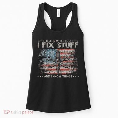 That's What I Do I Fix Stuff And I Know Things Funny Saying Women's Tank Top