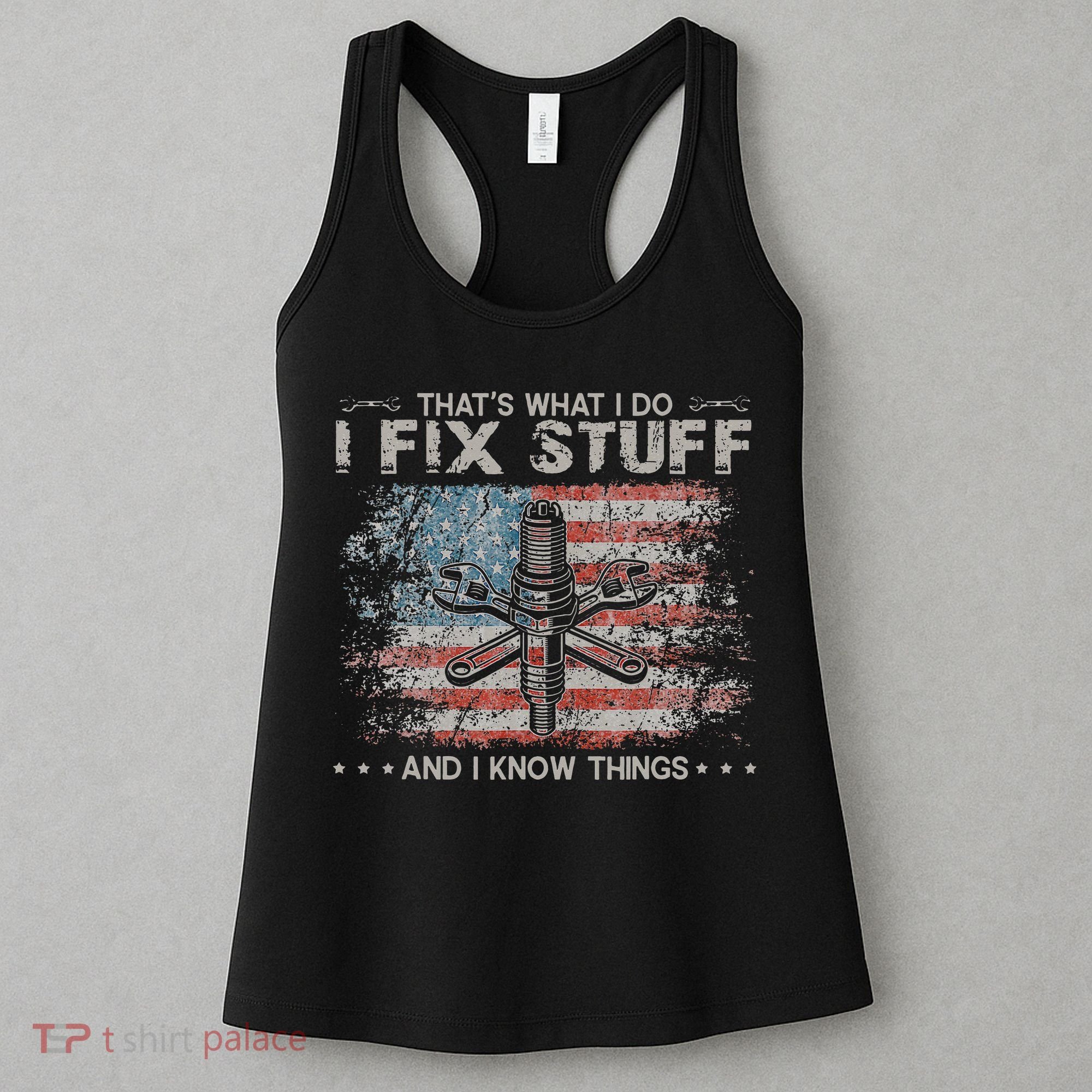 That's What I Do I Fix Stuff And I Know Things Funny Saying Women's Tank Top