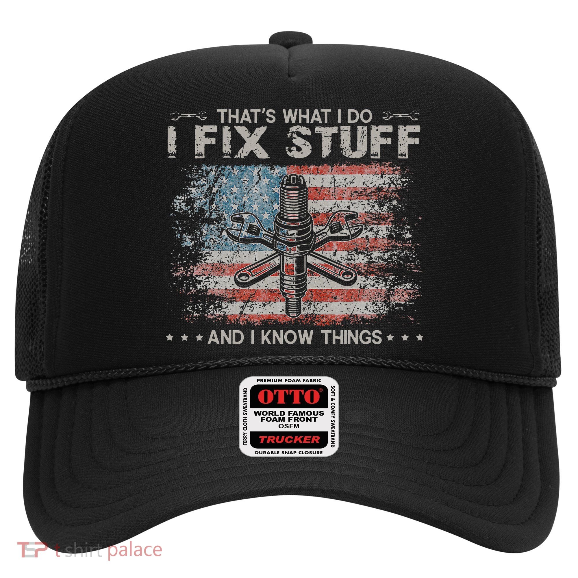 That's What I Do I Fix Stuff And I Know Things Funny Saying Hat
