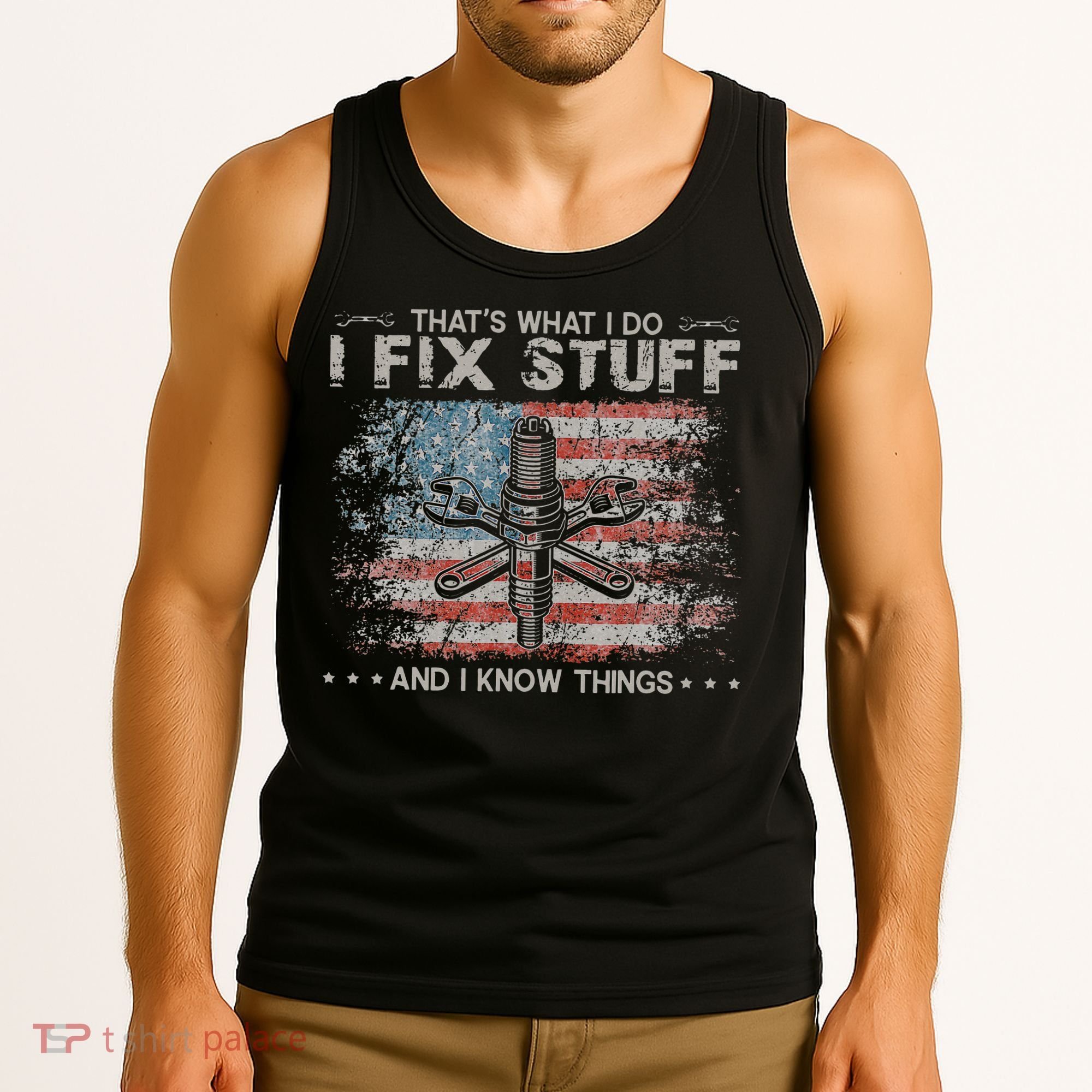 That's What I Do I Fix Stuff And I Know Things Funny Saying Tank Top