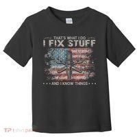 That's What I Do I Fix Stuff And I Know Things Funny Saying Toddler T-Shirt thumb 0