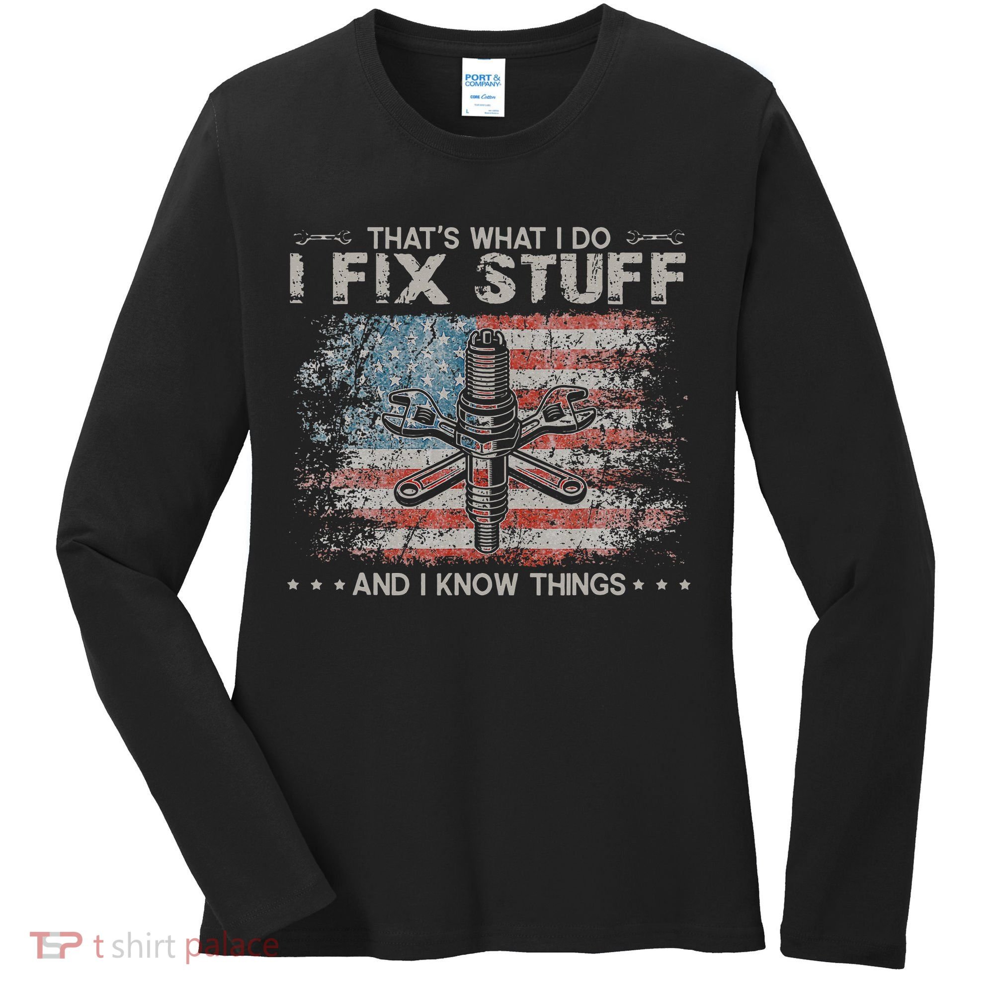 That's What I Do I Fix Stuff And I Know Things Funny Saying Women's Long Sleeve Shirt