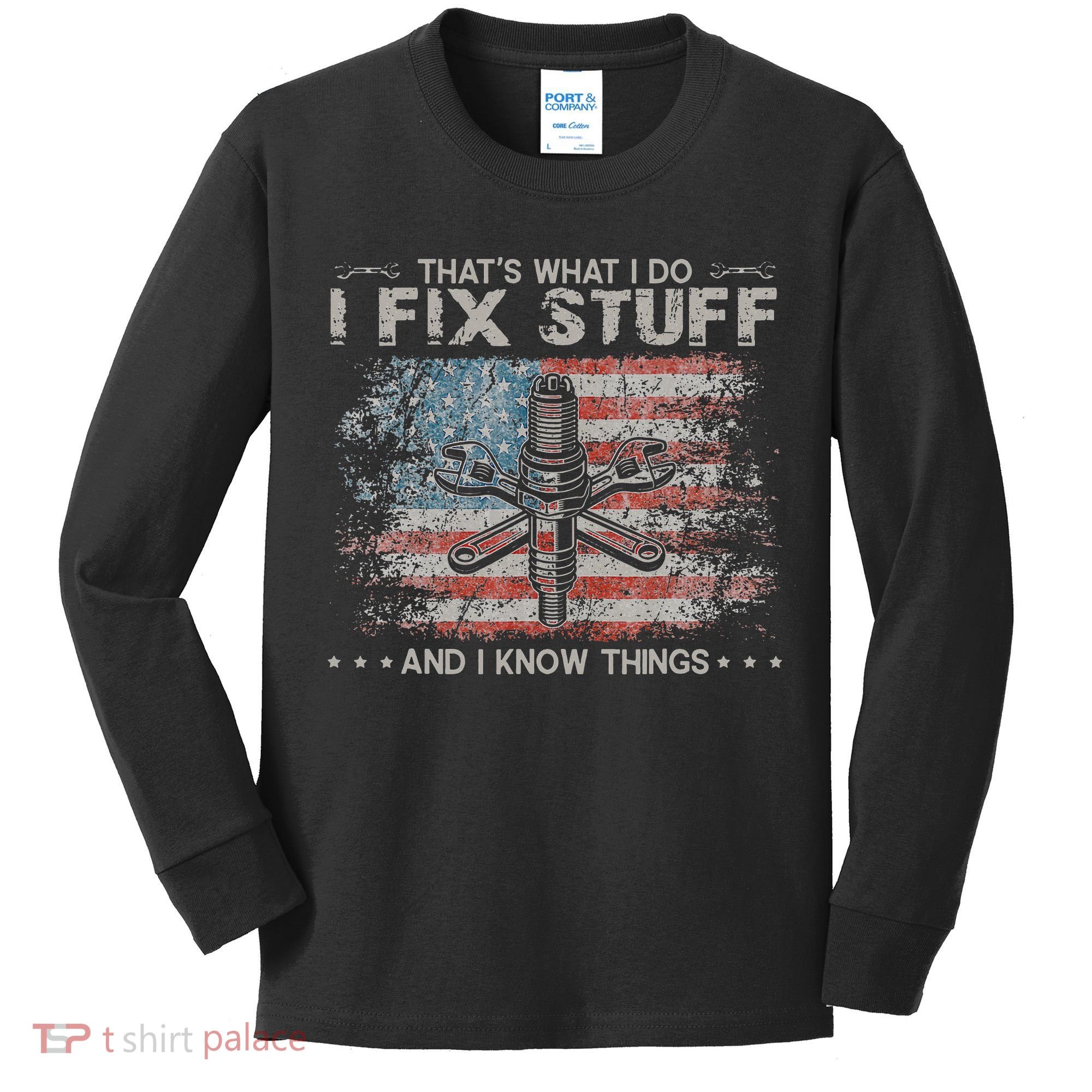 That's What I Do I Fix Stuff And I Know Things Funny Saying Kids Long Sleeve Shirt