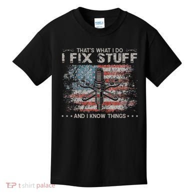 That's What I Do I Fix Stuff And I Know Things Funny Saying Kids T-Shirt