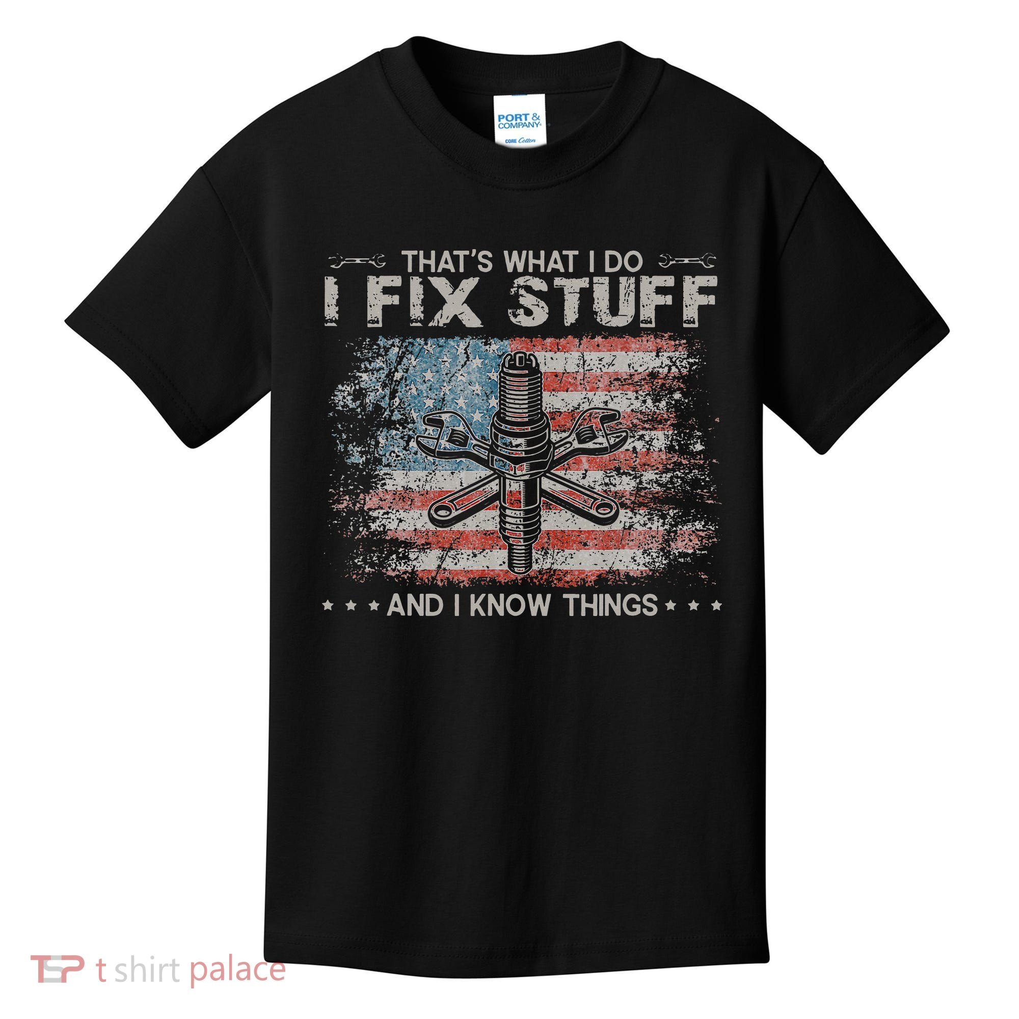 That's What I Do I Fix Stuff And I Know Things Funny Saying Kids T-Shirt