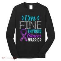Thyroid Warrior IM Fine Thyroid Cancer Ribbon Awareness Long Sleeve Shirt thumb 0