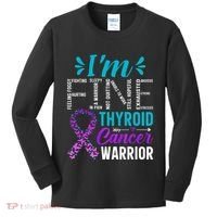 Thyroid Warrior IM Fine Thyroid Cancer Ribbon Awareness Kids Long Sleeve Shirt thumb 0