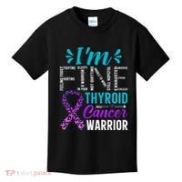 Thyroid Warrior IM Fine Thyroid Cancer Ribbon Awareness Kids T-Shirt thumb 0