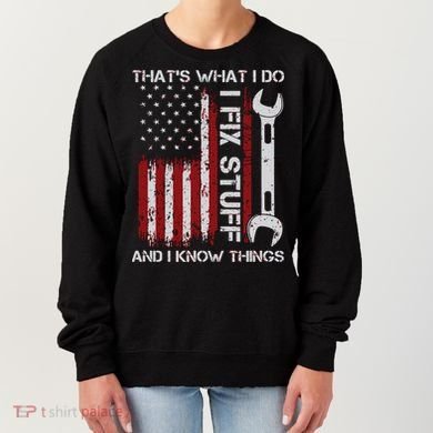 That's What I Do I Fix Stuff And I Know Things American Flag Women's Sweatshirt