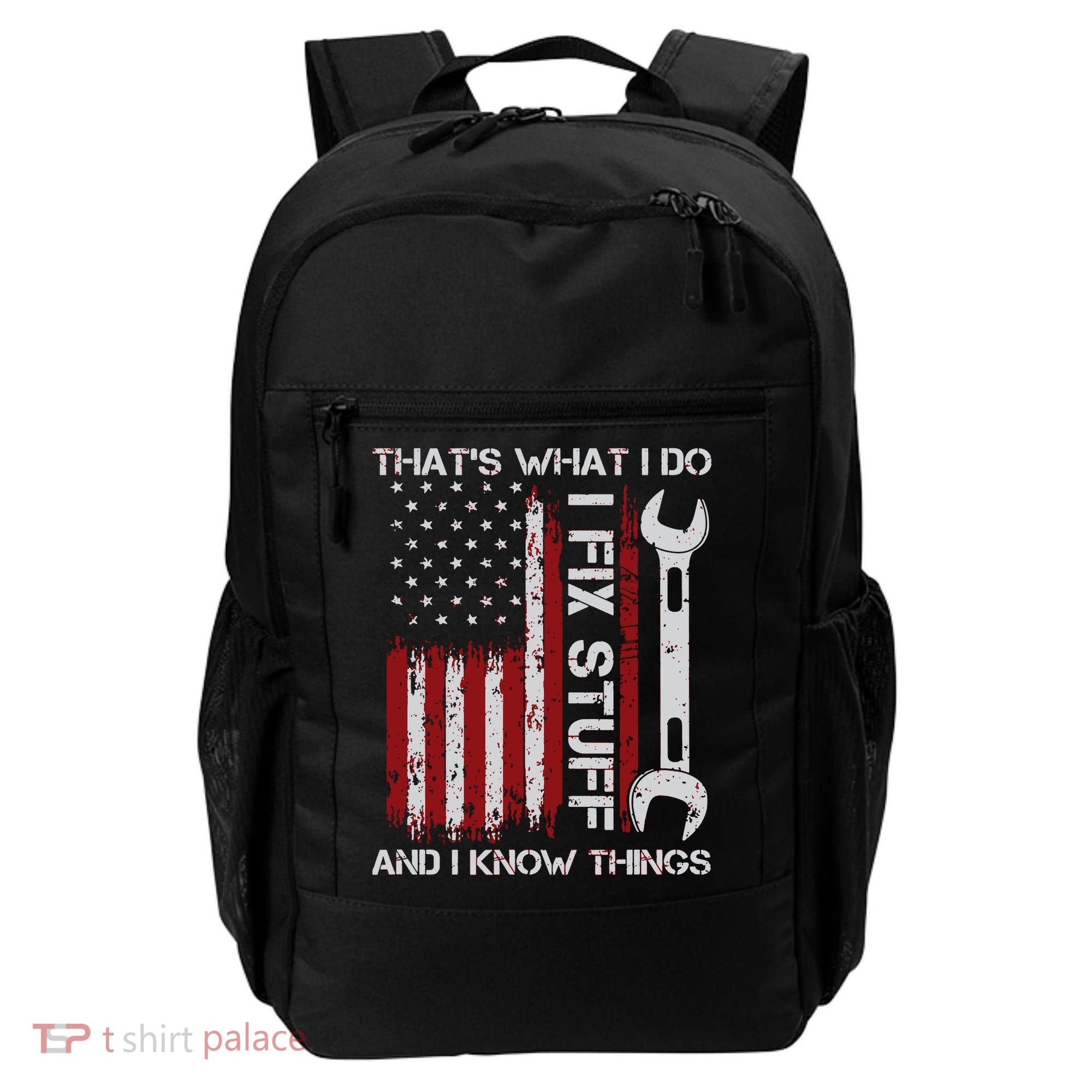 That's What I Do I Fix Stuff And I Know Things American Flag Backpack