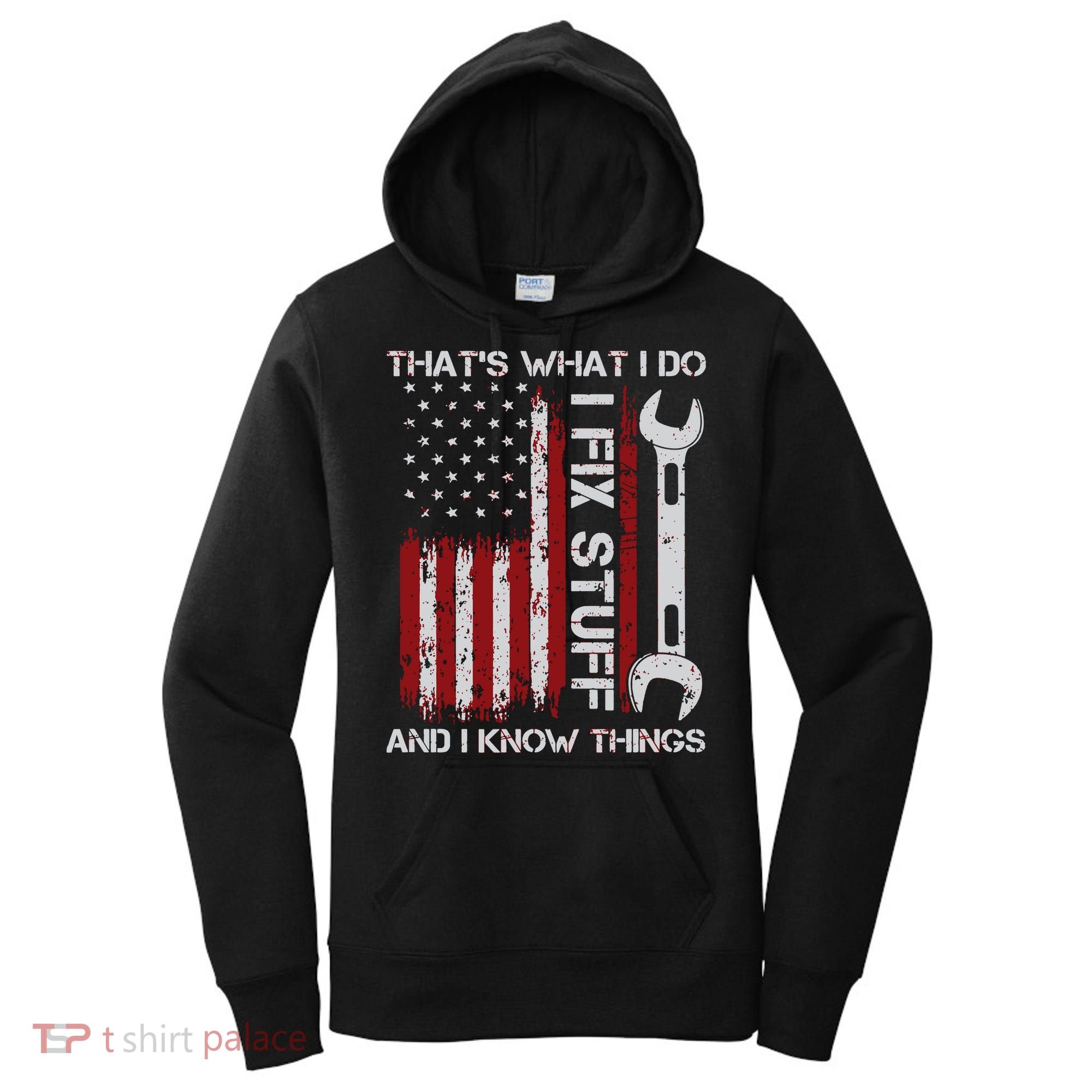 That's What I Do I Fix Stuff And I Know Things American Flag Women's Hoodie