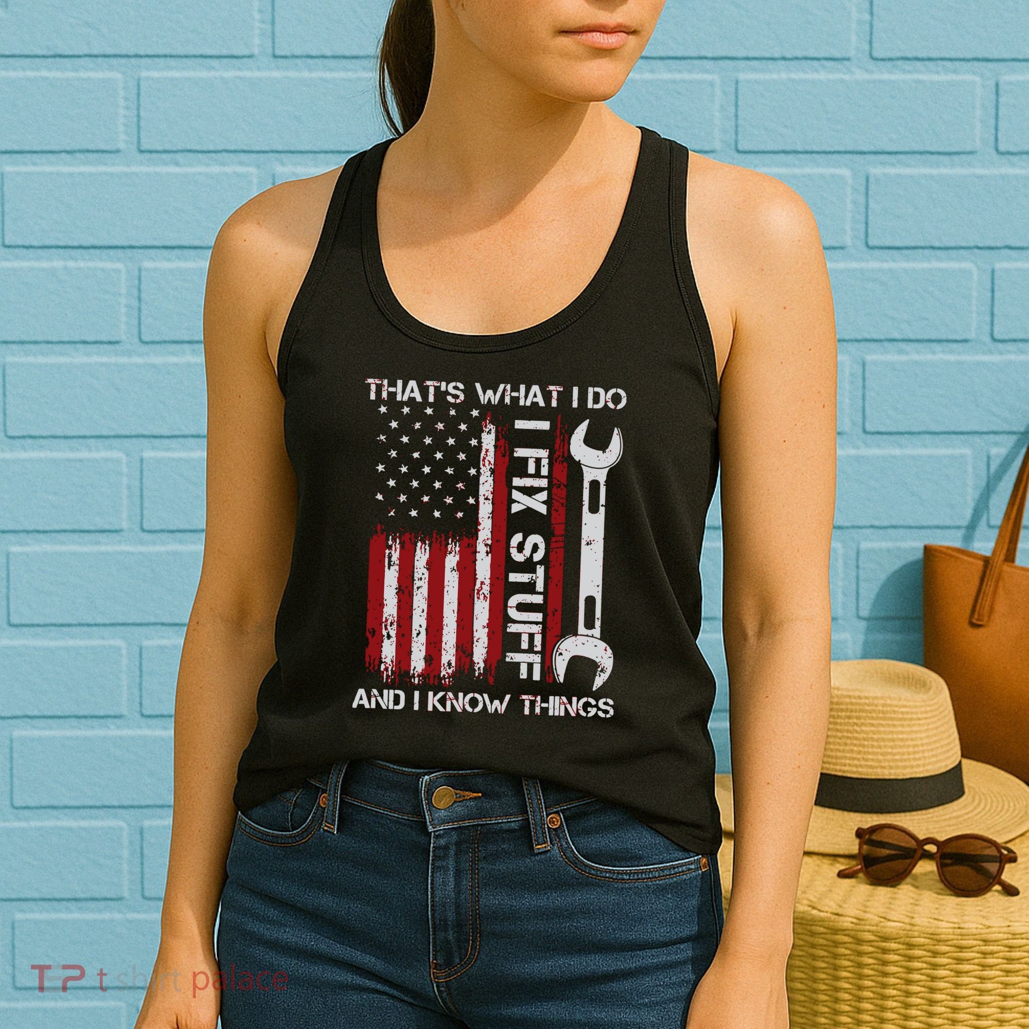 That's What I Do I Fix Stuff And I Know Things American Flag Women's Tank Top