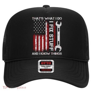 That's What I Do I Fix Stuff And I Know Things American Flag Hat