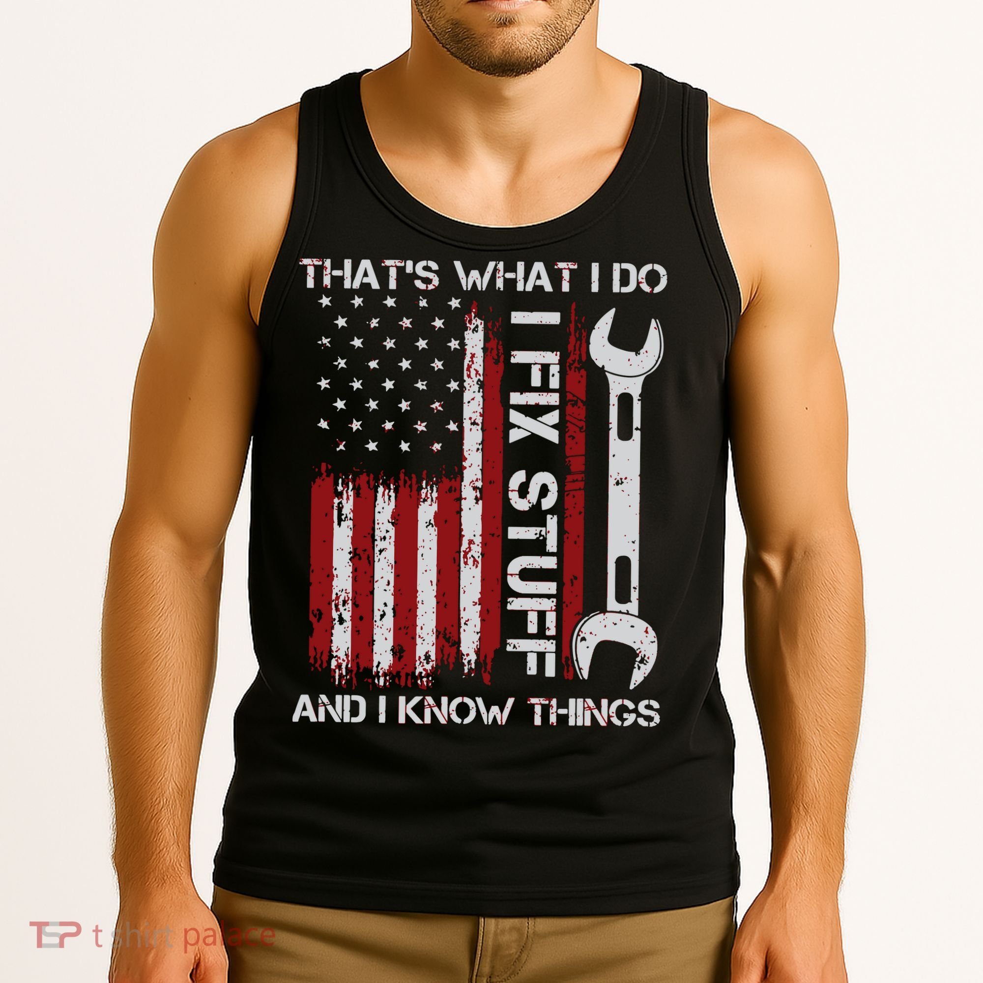 That's What I Do I Fix Stuff And I Know Things American Flag Tank Top