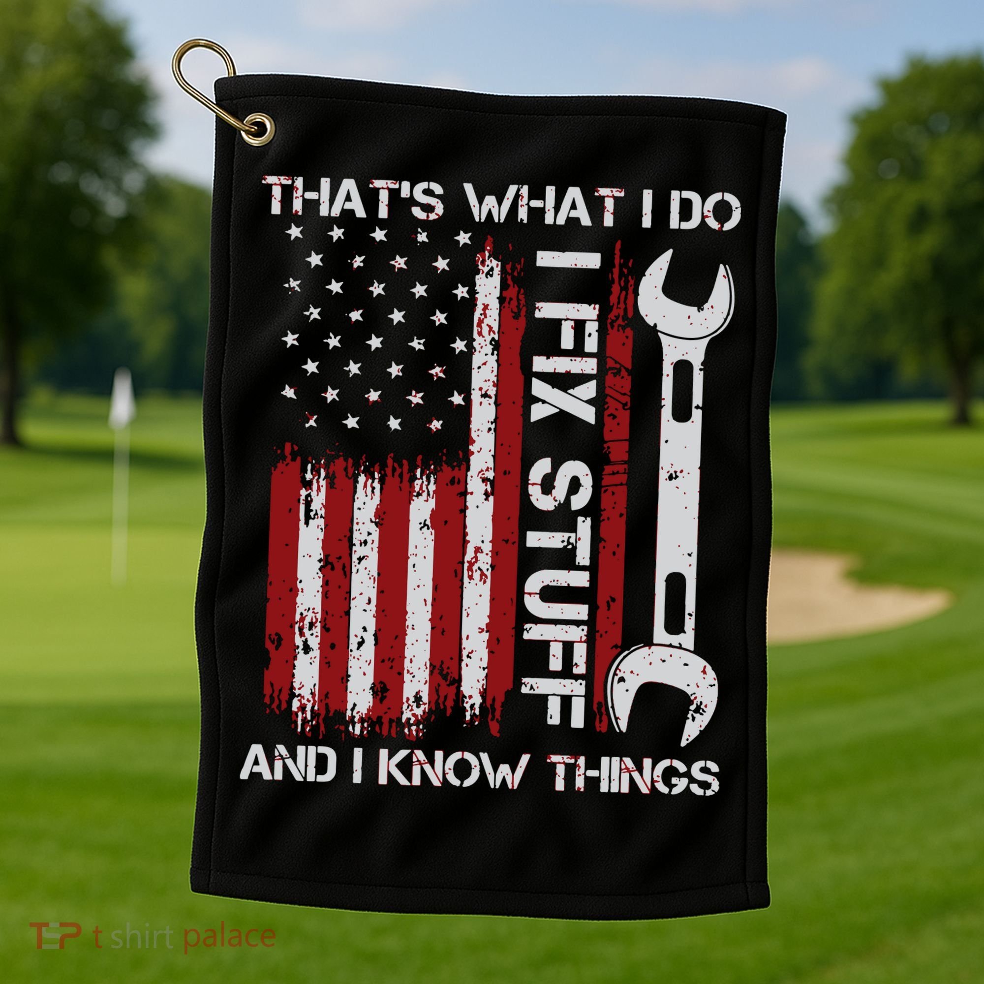 That's What I Do I Fix Stuff And I Know Things American Flag Golf Towel
