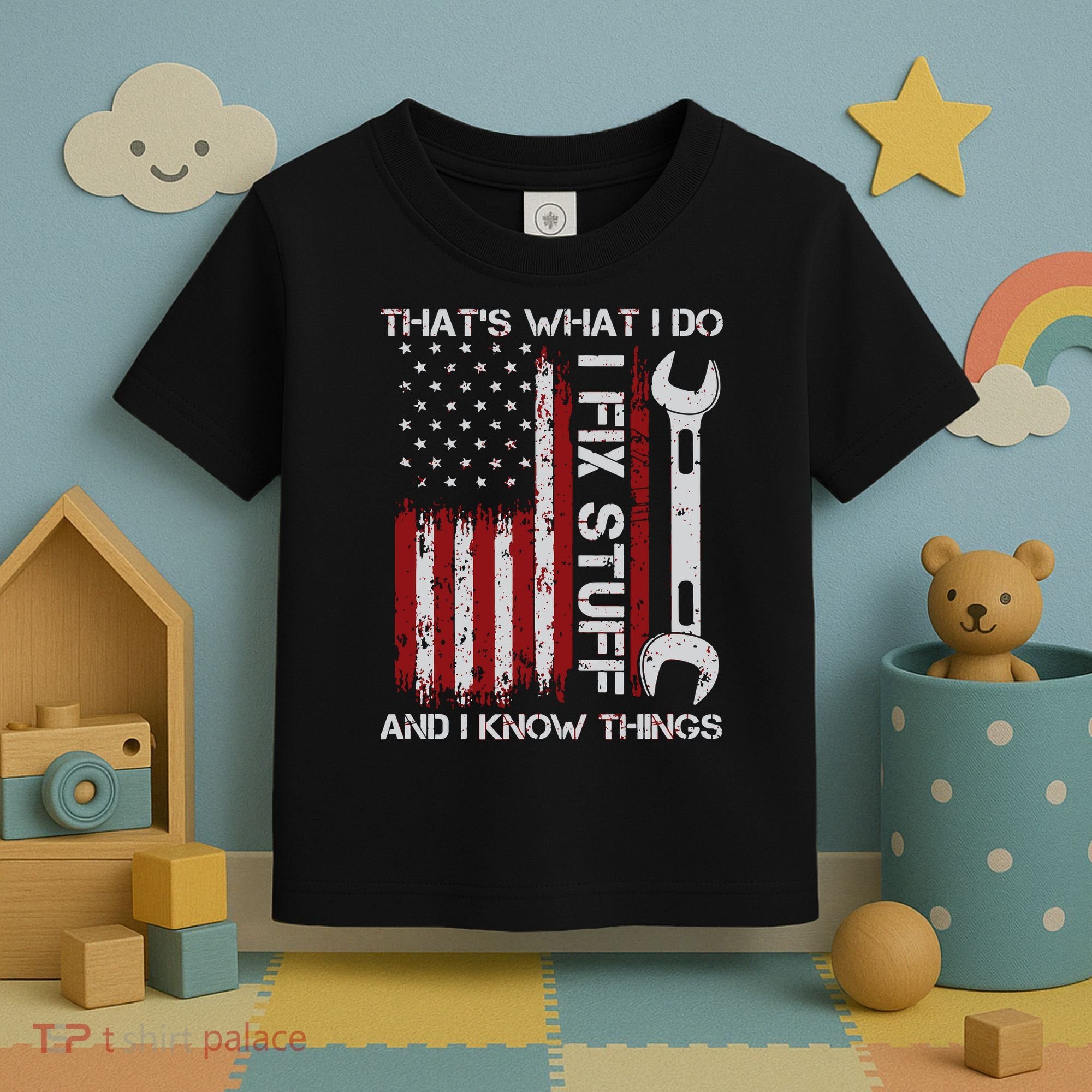 That's What I Do I Fix Stuff And I Know Things American Flag Toddler T-Shirt