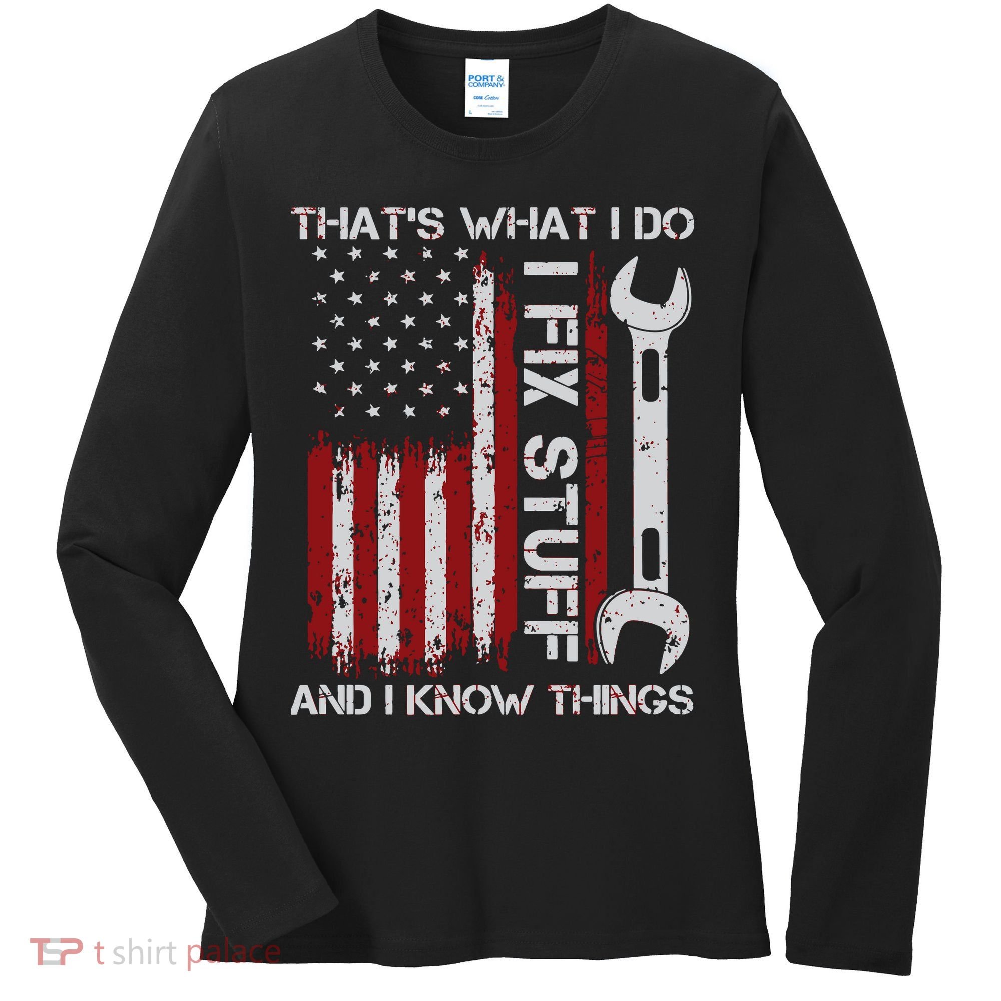 That's What I Do I Fix Stuff And I Know Things American Flag Women's Long Sleeve Shirt