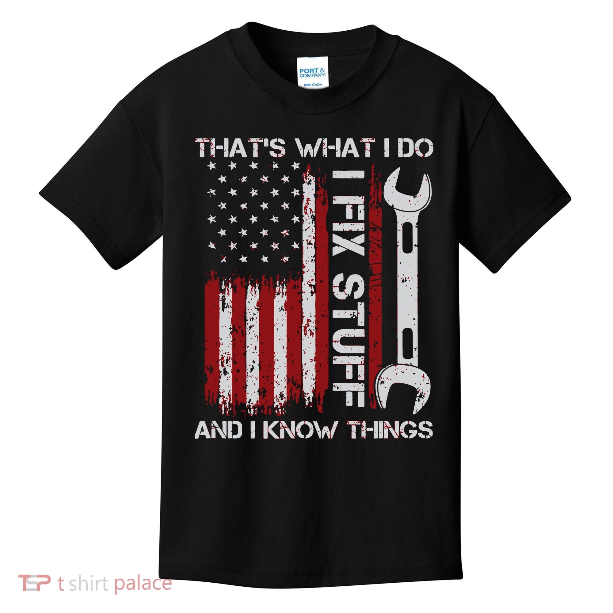 That's What I Do I Fix Stuff And I Know Things American Flag Kids T-Shirt