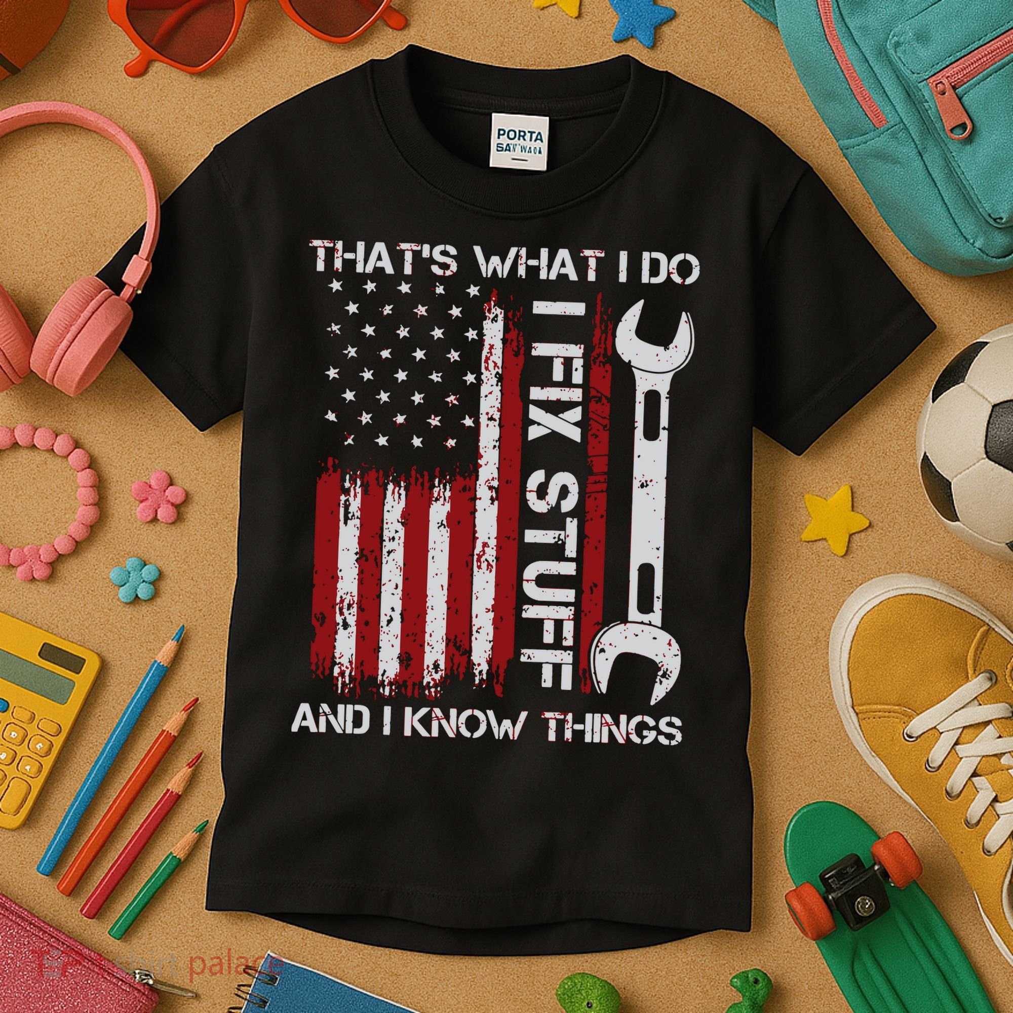 That's What I Do I Fix Stuff And I Know Things American Flag Kids T-Shirt