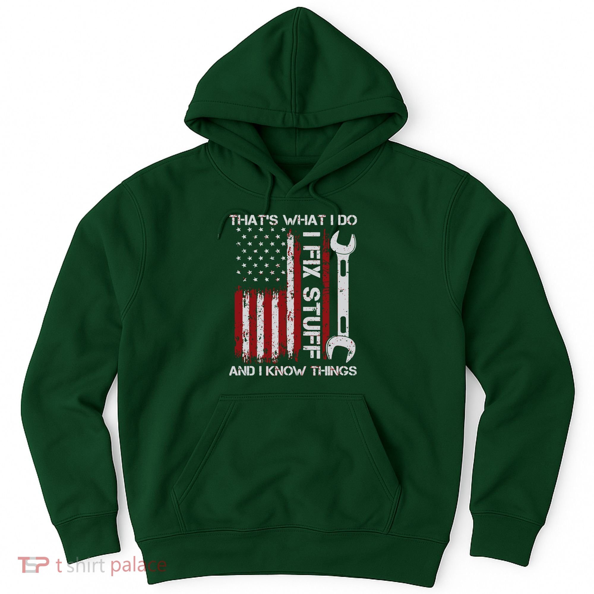 That's What I Do I Fix Stuff And I Know Things American Flag Hoodie