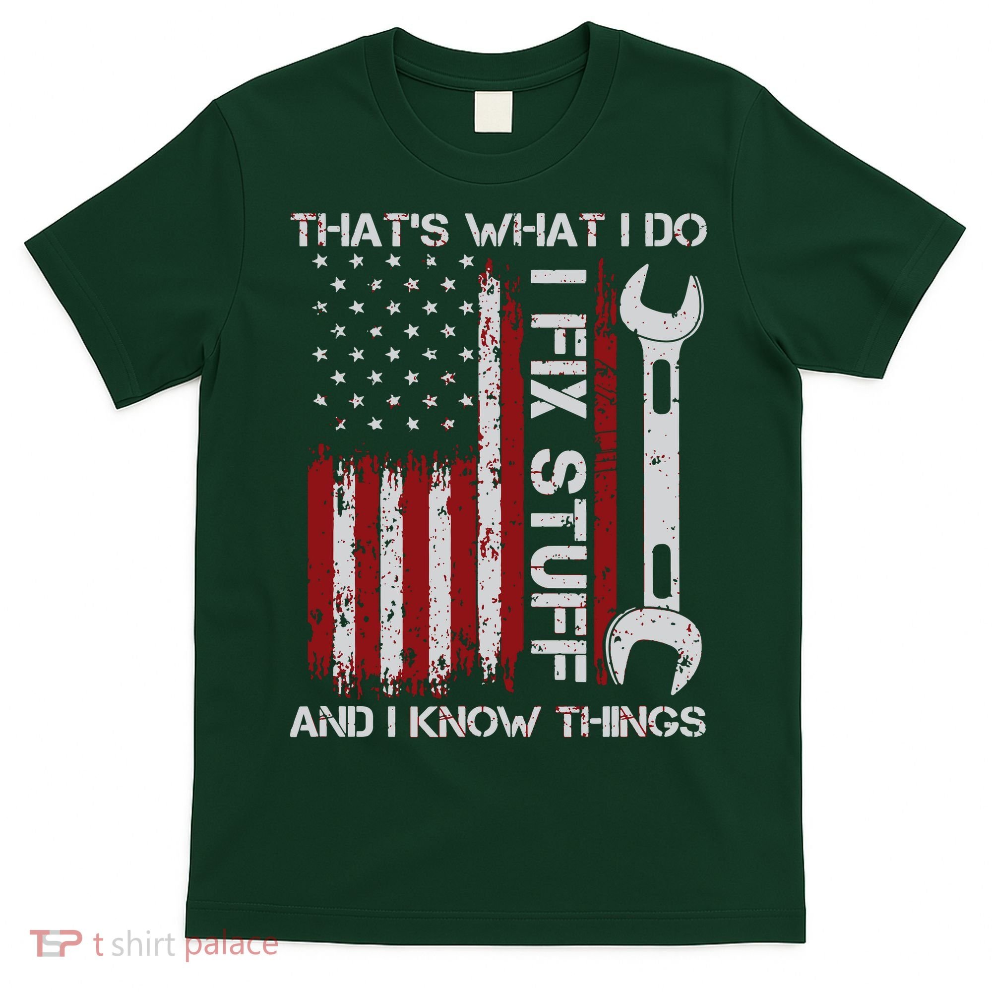 That's What I Do I Fix Stuff And I Know Things American Flag T-Shirt
