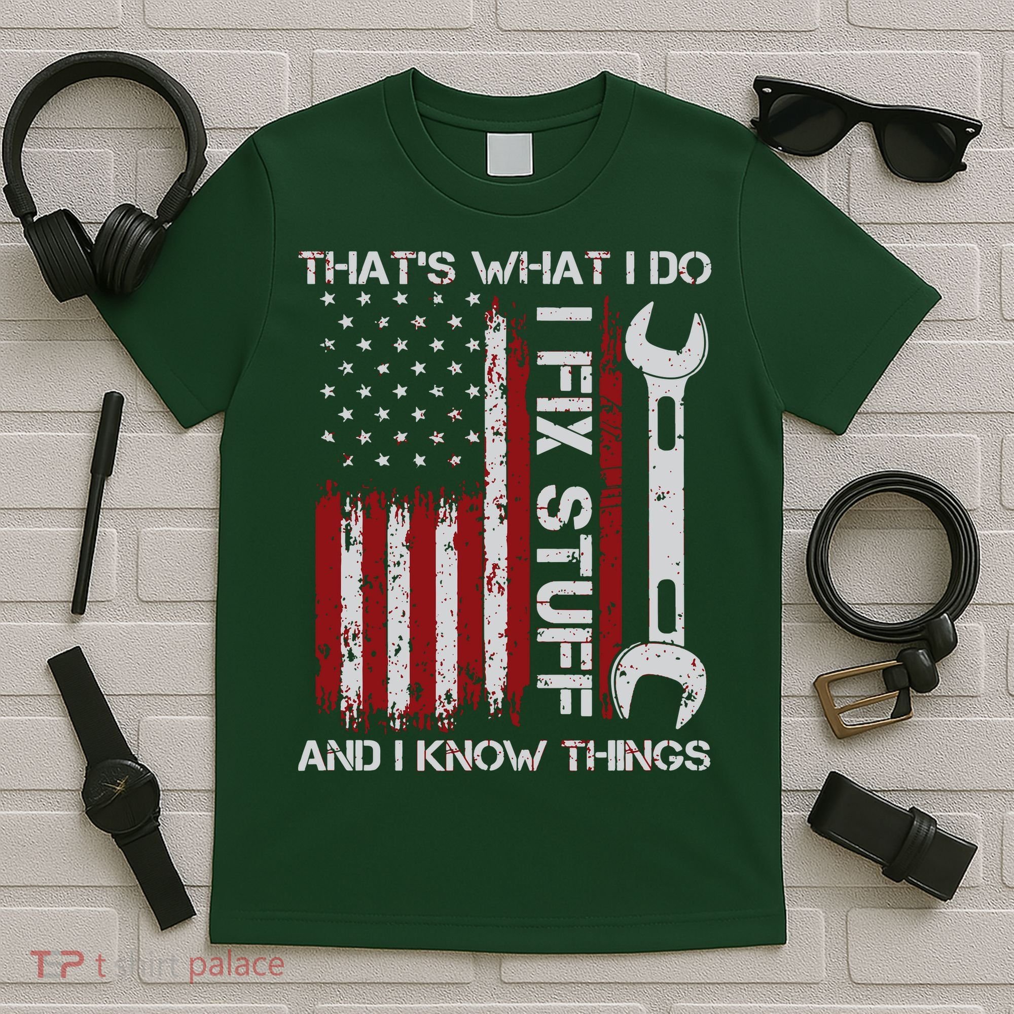 That's What I Do I Fix Stuff And I Know Things American Flag T-Shirt