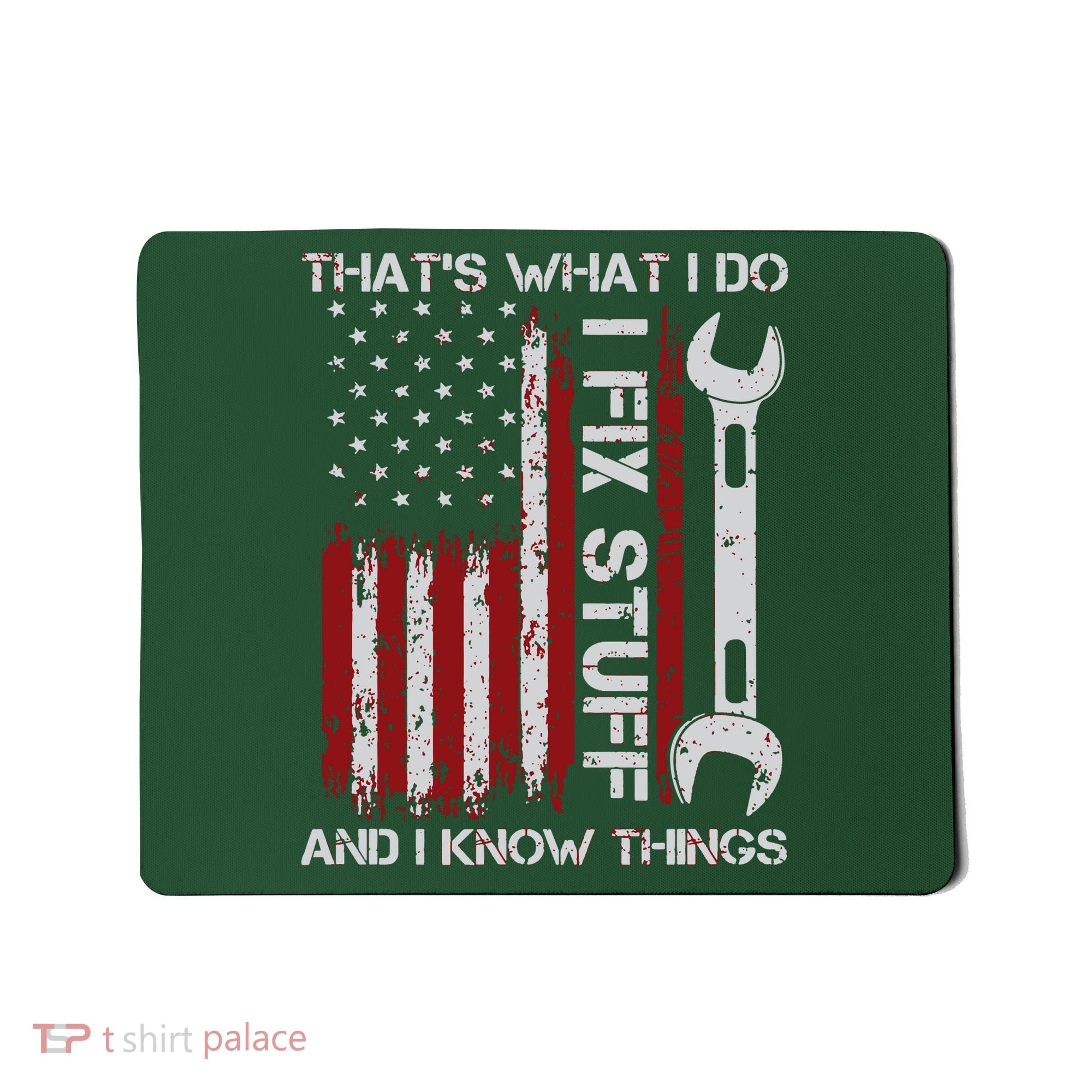 That's What I Do I Fix Stuff And I Know Things American Flag Mousepad