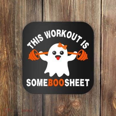 This Workout Is Boo Sheet Funny Cute Gym Ghost Halloween Coaster