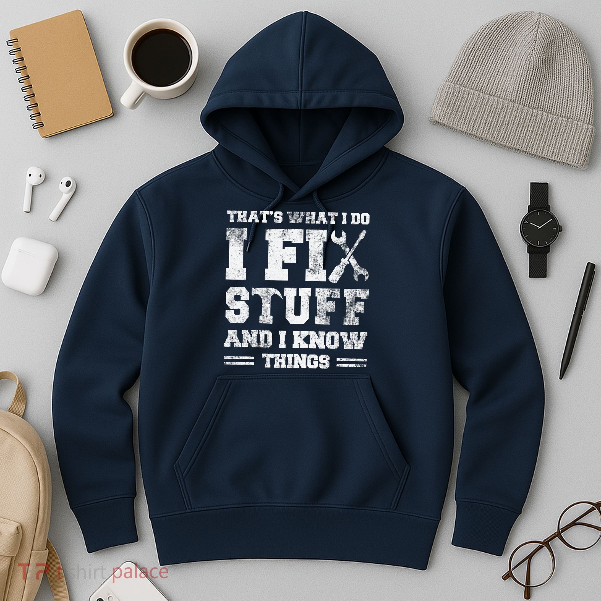 That's What I Do I Fix Stuff And I Know Things Funny Saying Hoodie