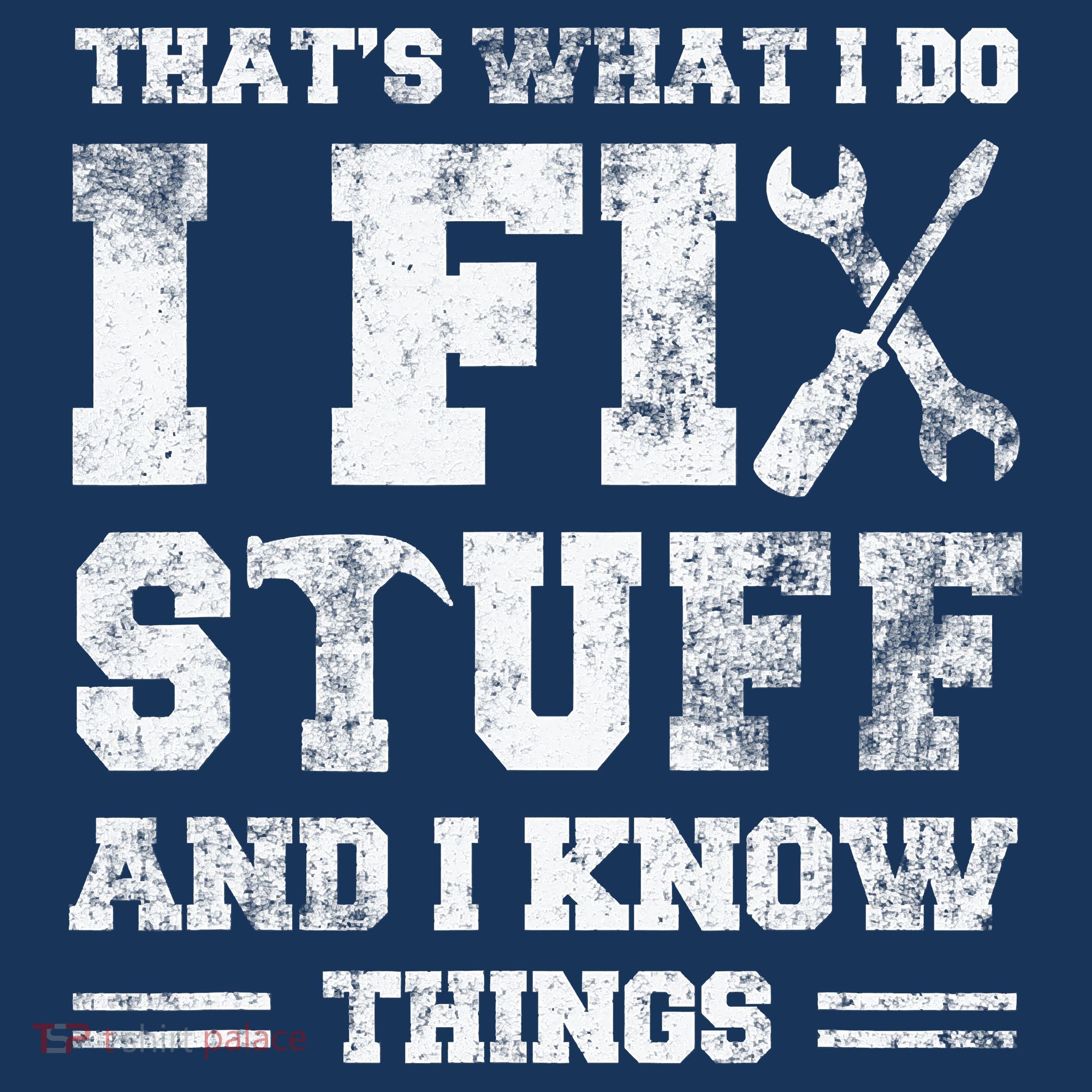 That's What I Do I Fix Stuff And I Know Things Funny Saying Long Sleeve Shirt