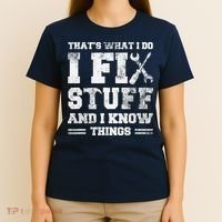 That's What I Do I Fix Stuff And I Know Things Funny Saying T-Shirt thumb 4