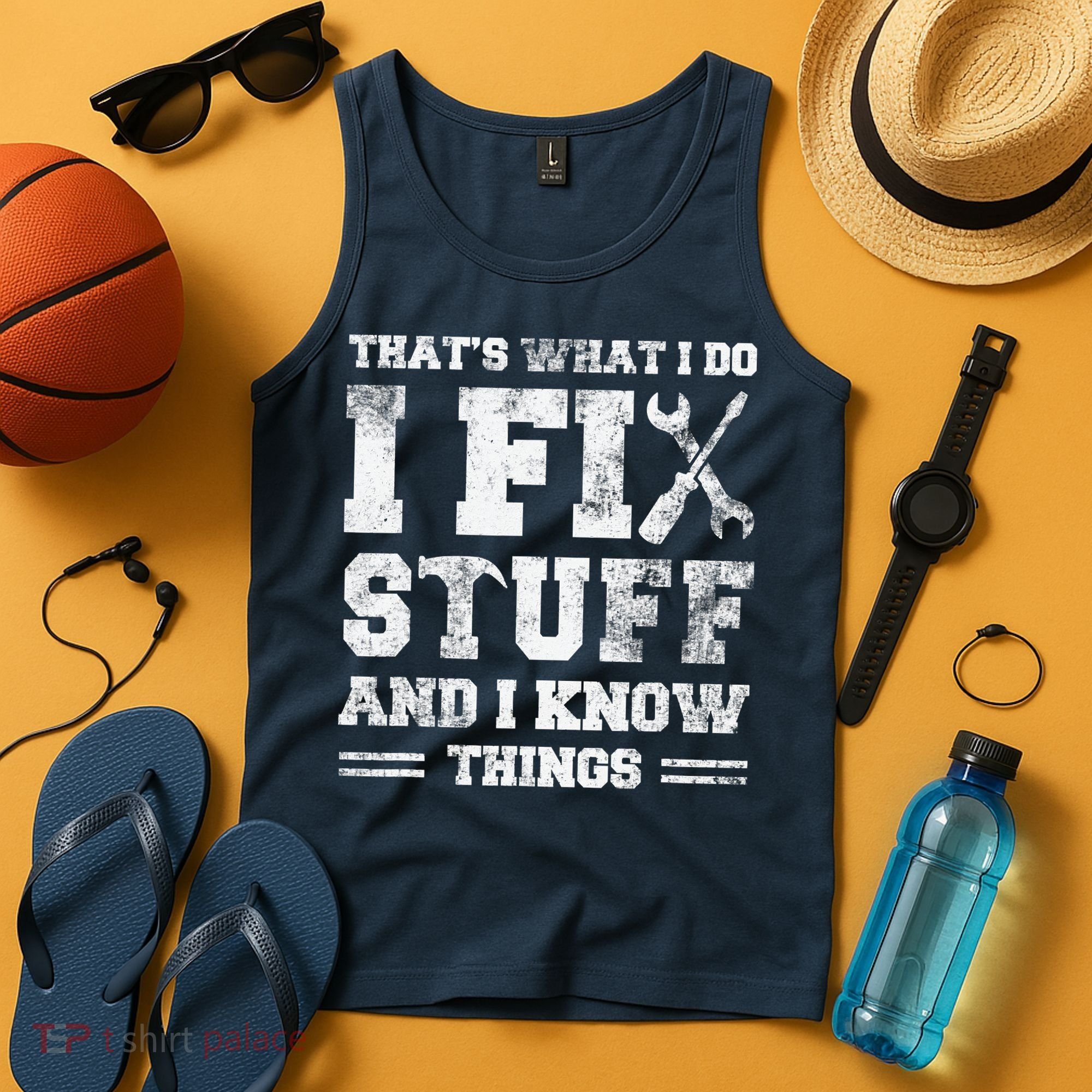 That's What I Do I Fix Stuff And I Know Things Funny Saying Tank Top